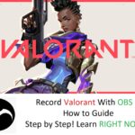 Record Valorant With OBS: How to Guide